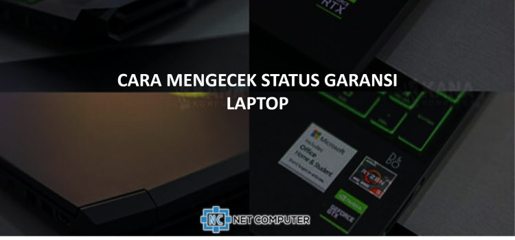 Cara Mengecek Status Garansi Laptop