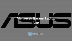 Cek garansi laptop Asus