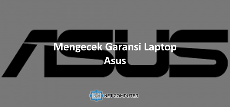 Mengecek Garansi Laptop Asus