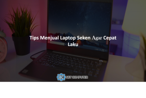 Tips jual laptop Seken