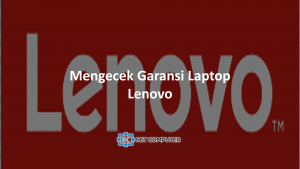 Cek garansi laptop Lenovo