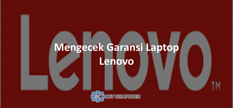 Mengecek Garansi Laptop Lenovo