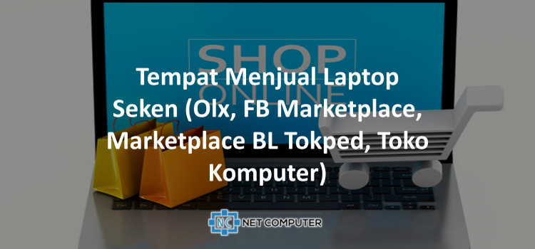 5 Tempat Untuk Menjual Laptop Seken