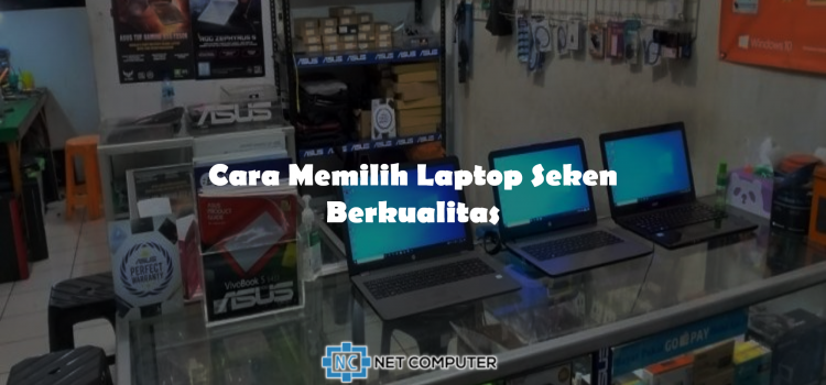 Cara Memilih Laptop Seken Berkualitas