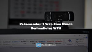5 Webcam favorit untuk WFH