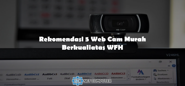 Rekomendasi 5 Web Cam Murah Berkualitas WFH