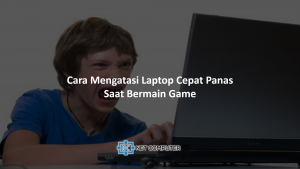 Cara Mengatasi Laptop cepat panas