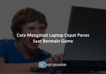 Cara Mengatasi Laptop Cepat Panas Saat Bermain Game